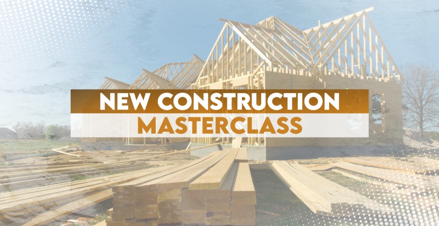 New Construction Masterclass