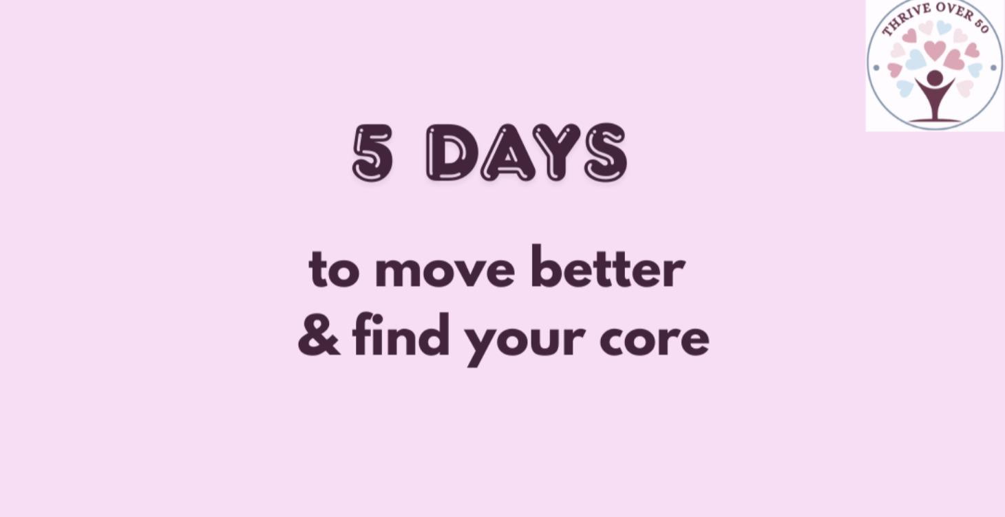 5 Days to Move Better & Find your Core