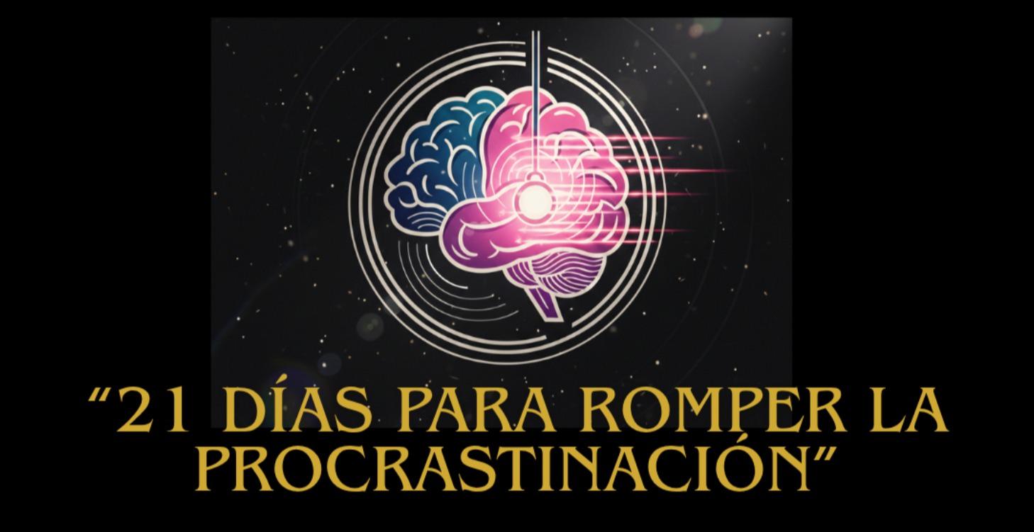 “21 Días para Romper la Procrastinación”