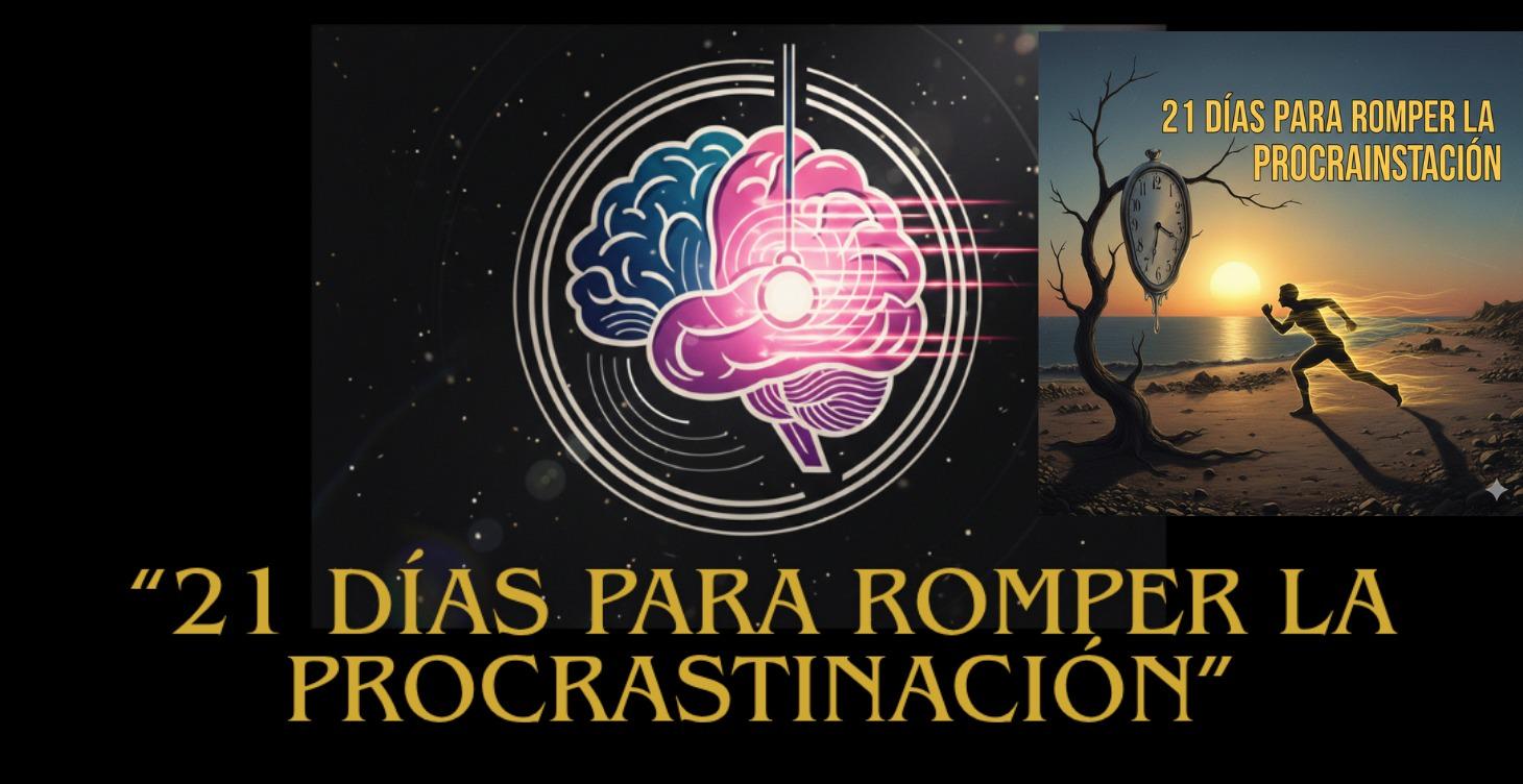 “21 Días para Romper la Procrastinación”