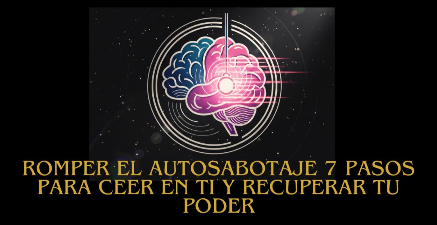 Romper el autosabotaje en 7 pasos