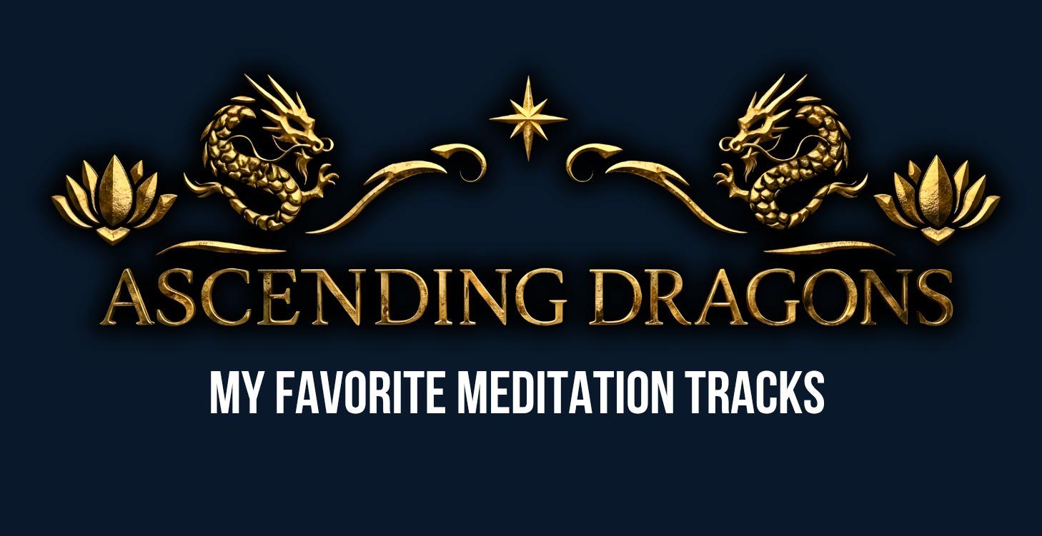 My Favorite Meditation Tracks🐉✨