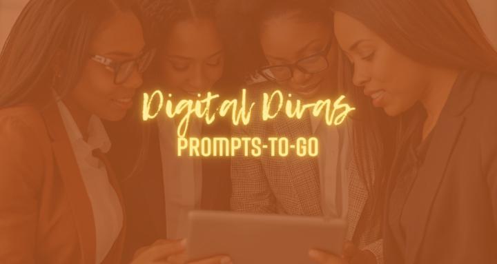 Digital Divas Prompts-to-Go