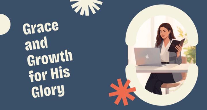 Grace and Growth for His Glory