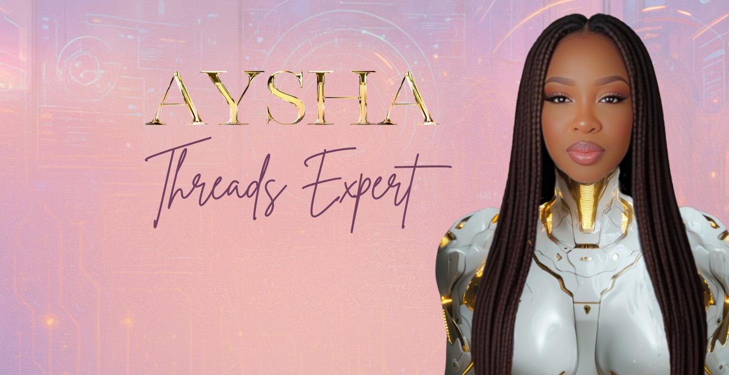 🤖 AYSHA - THREADS SIS