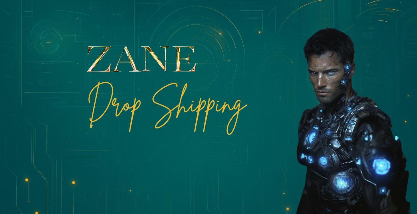 🤖 ZANE - DROP SHIPPING