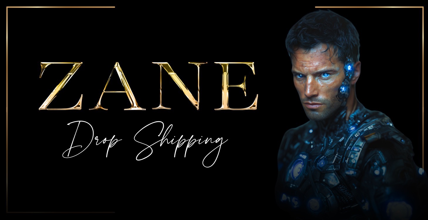 🤖 ZANE - DROP SHIPPING