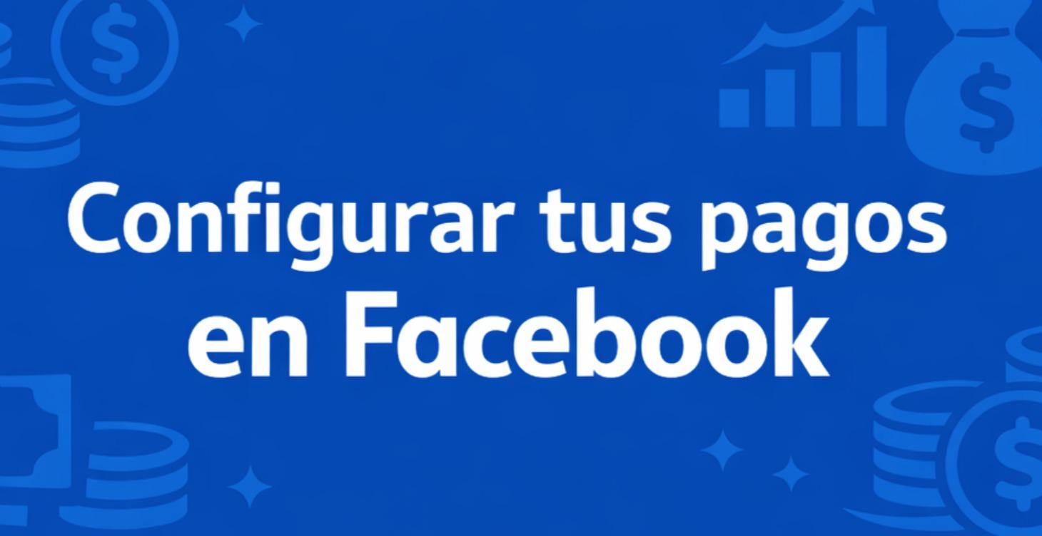 CONFIGURA TUS PAGOS EN FACEBOOK🔥🔥