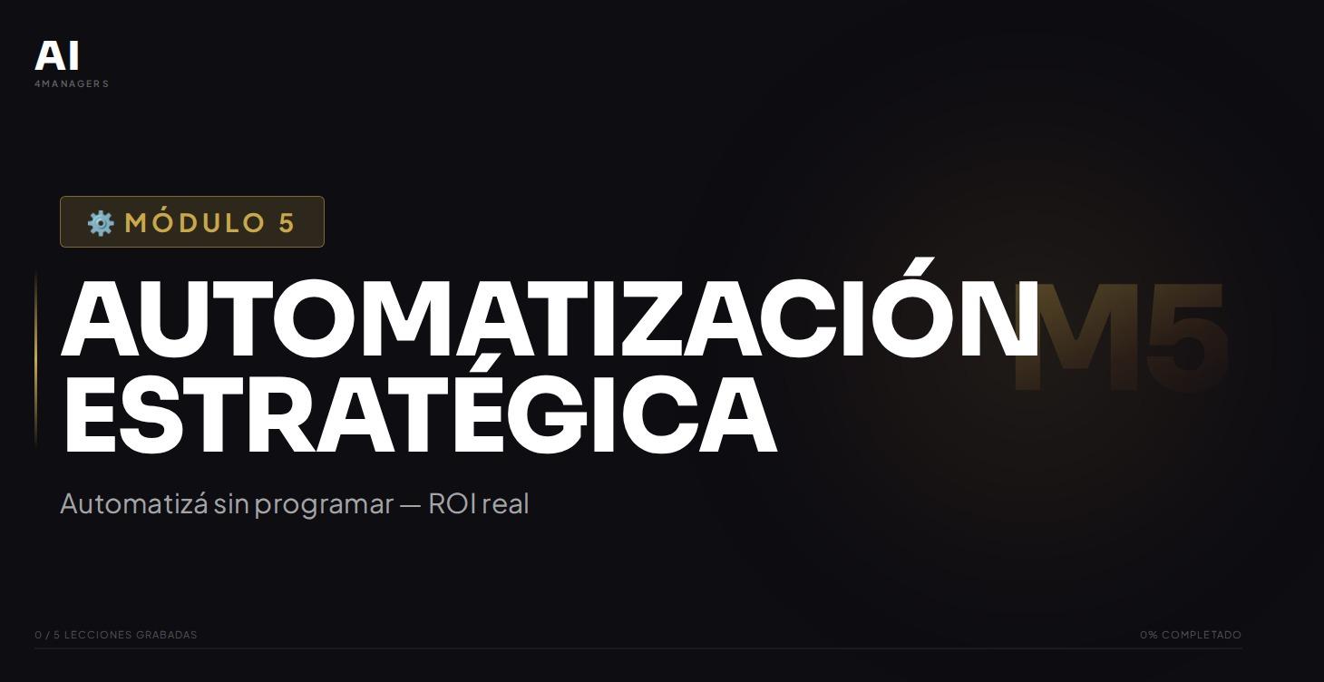 Módulo 5 — Automatización Estratégica