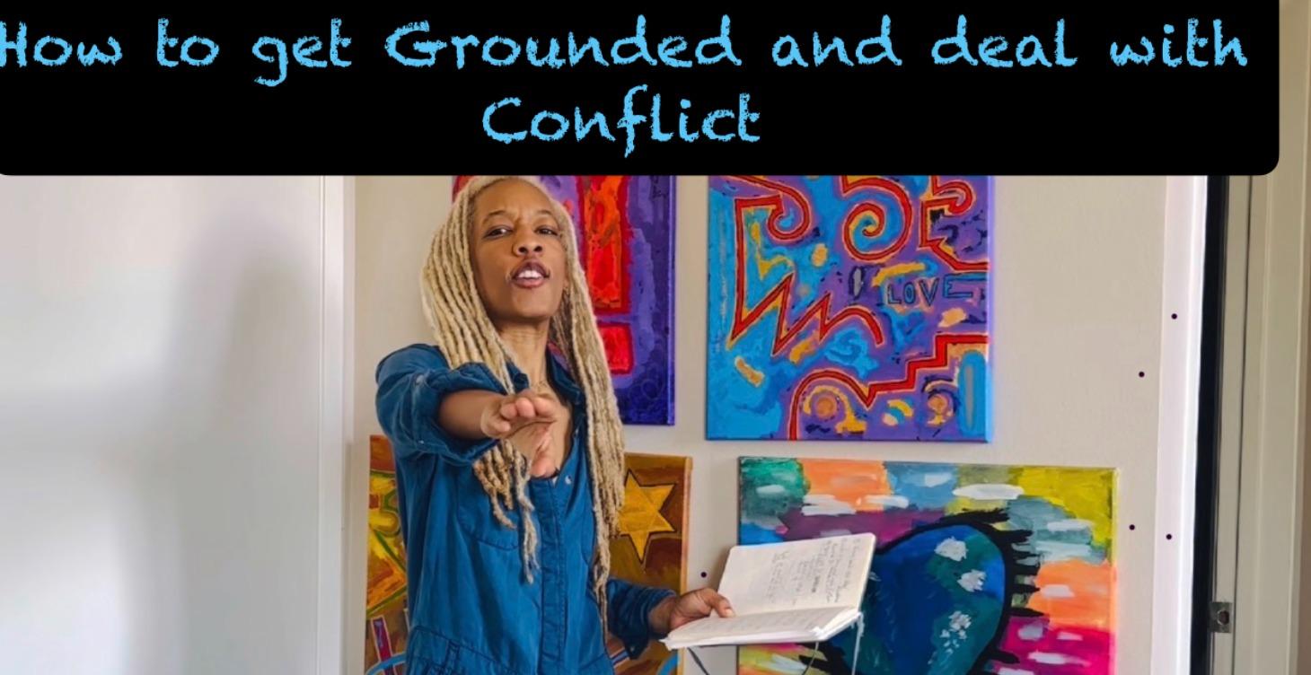 How to Get Grounded and Deal With Conflict