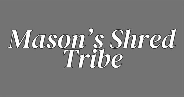 Mason's Shred Tribe