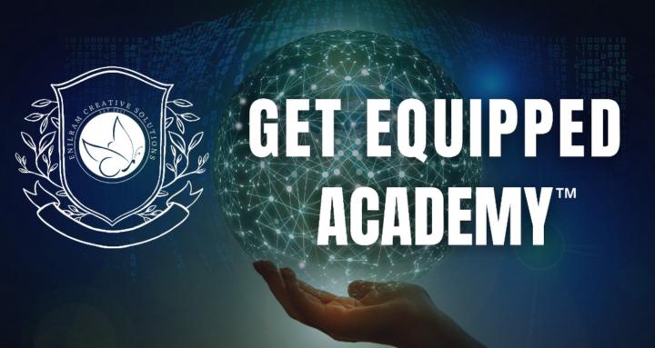 GET EQUIPPED ACADEMY™