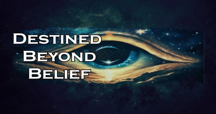 Destined Beyond Belief