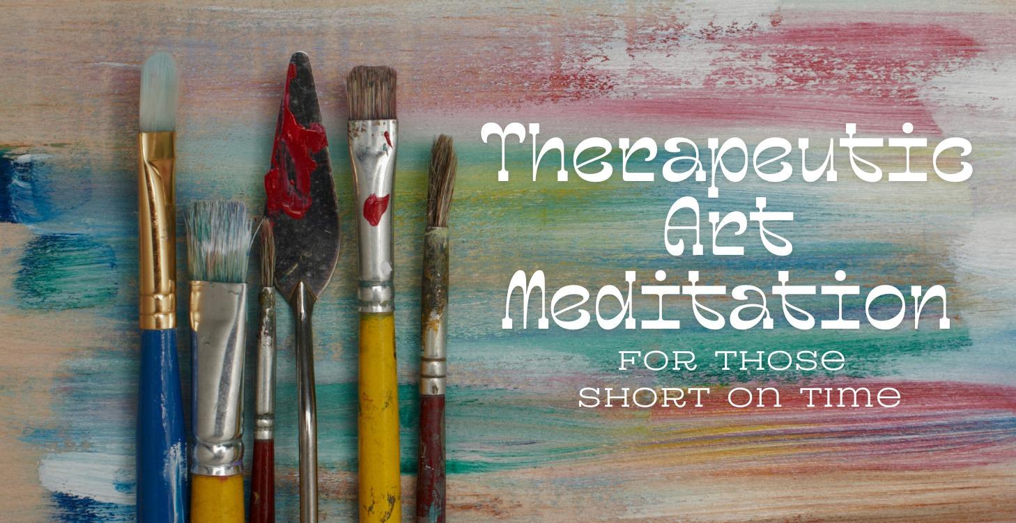 Therapeutic Art Meditation for Those Short on Time