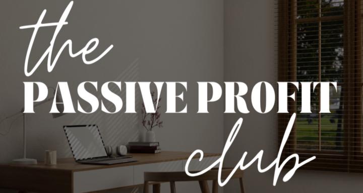The Passive Profit Club