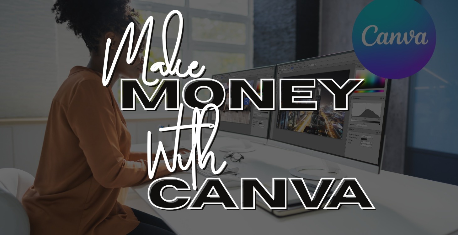 MAKE MONEY WITH CANVA