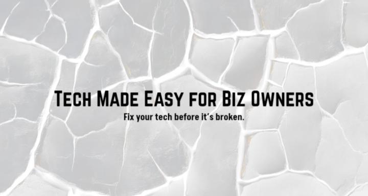 Tech Made Easy for Biz Owners