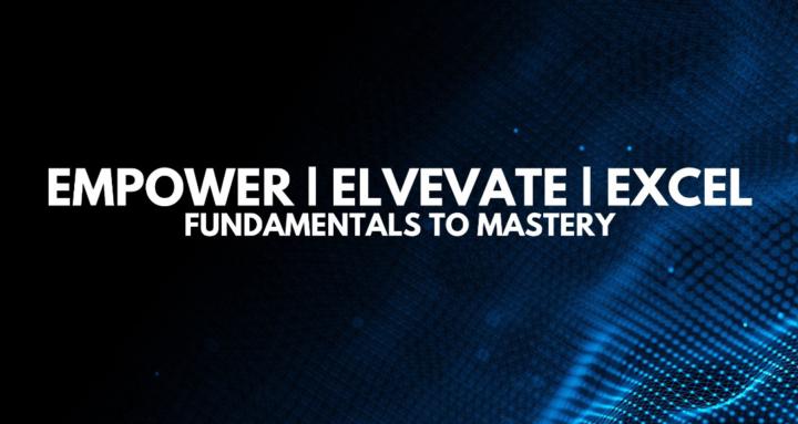 EMPOWER | ELEVATE | EXCEL 