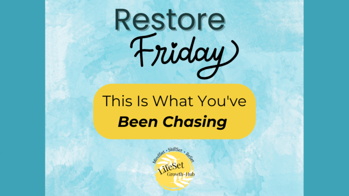 Restore Friday: This Is What You've Been Chasing 🌿