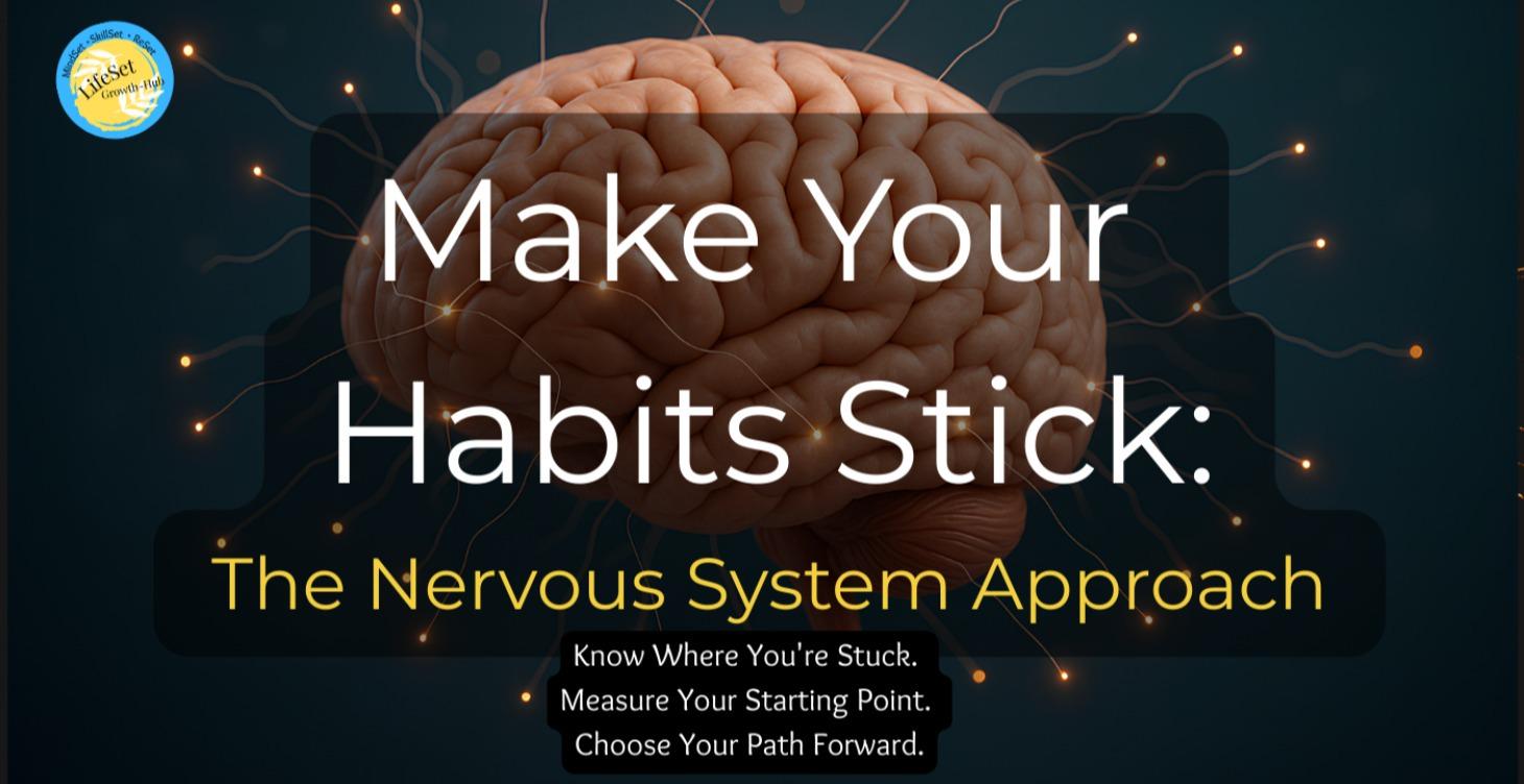 Make Your Habits Stick: Nervous System Approach
