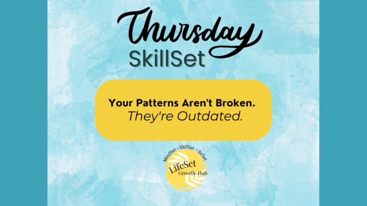 Thursday Skillset: Your Patterns Aren't Broken. They're Outdated.