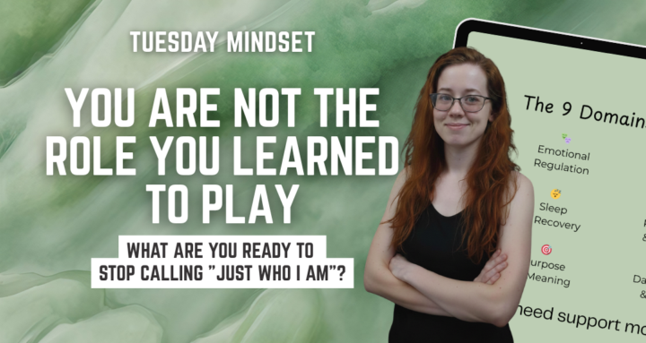 🌿 Tuesday Mindset: You are not the role you learned to play.