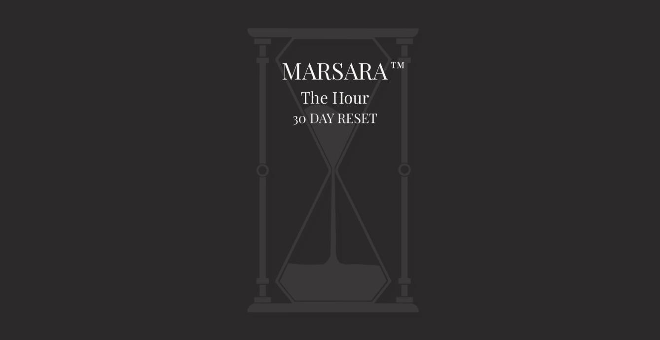 Marsara™ — The Hour: 30 DAY RESET