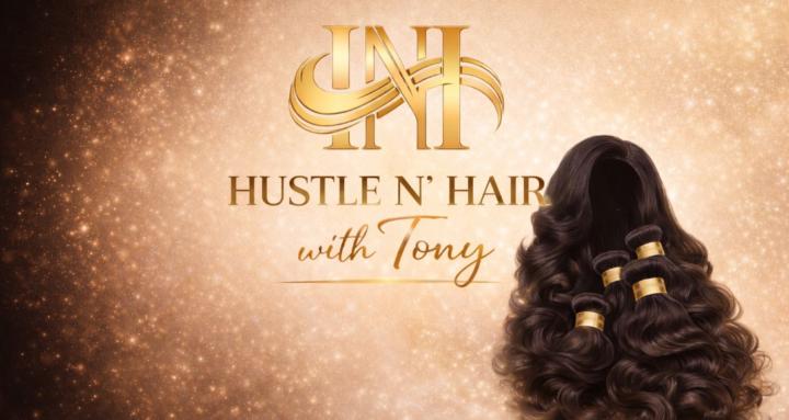  Hustle“N”Hair with Tony 