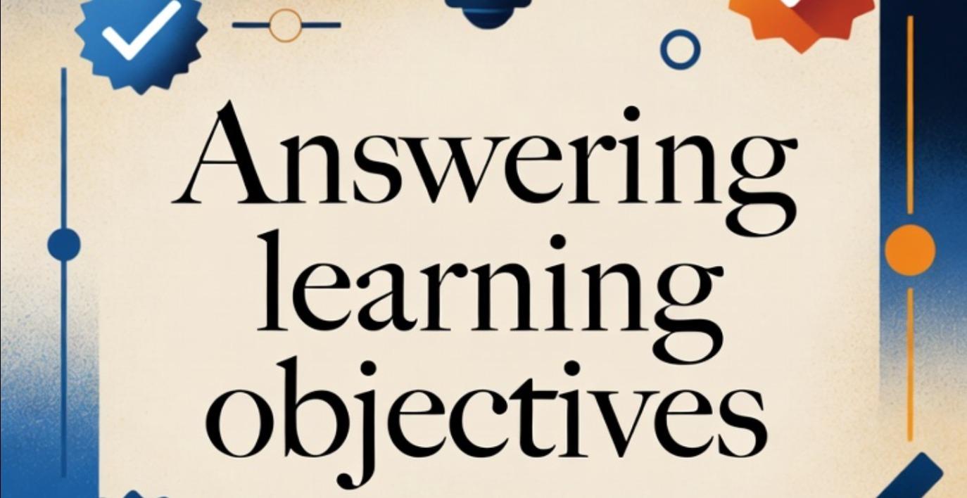 Get the AI tool to answer the learning objectives.