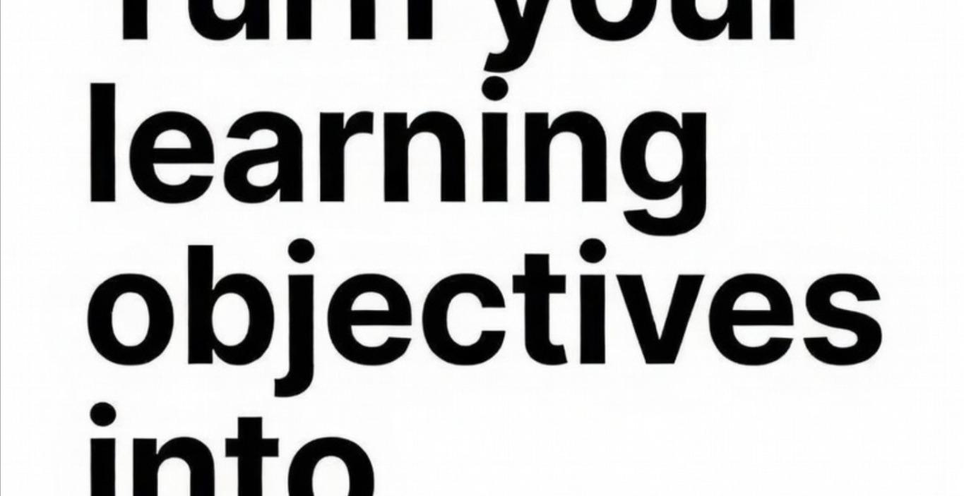 Turn your Learning Objectives into Questions