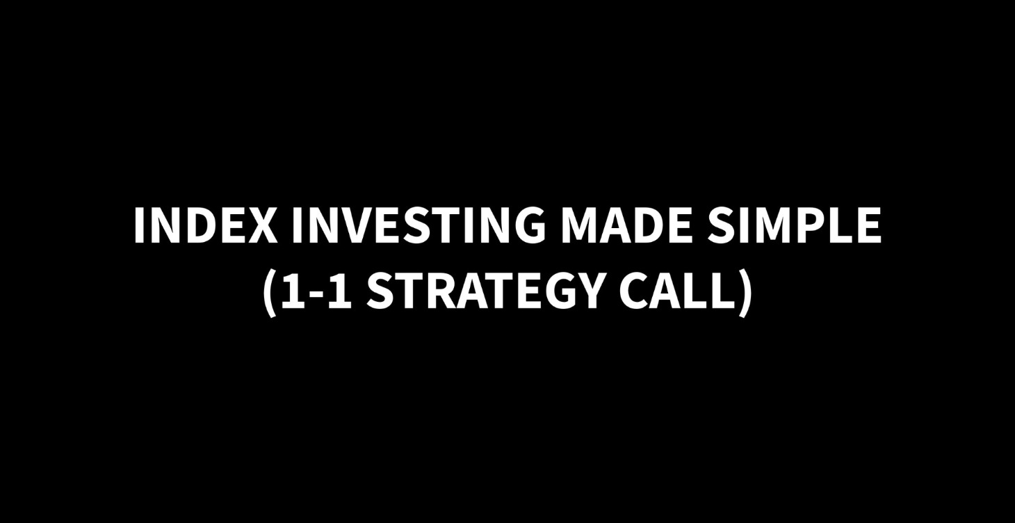 INDEX INVESTING MADE SIMPLE (1-1 Strategy Call)