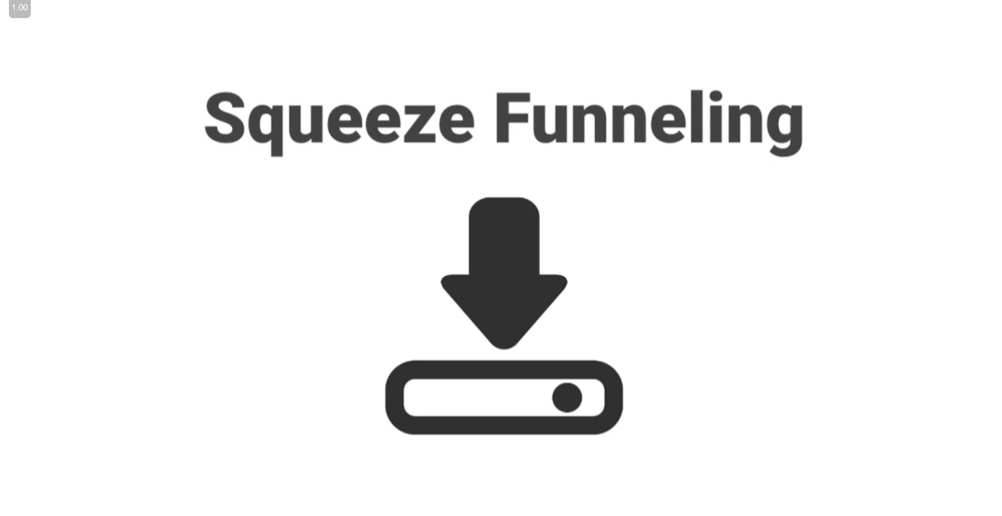 Squeeze Funneling