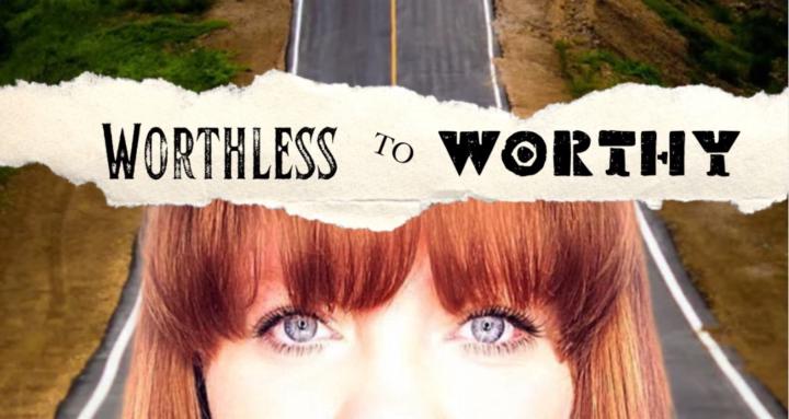 Worthless To Worthy