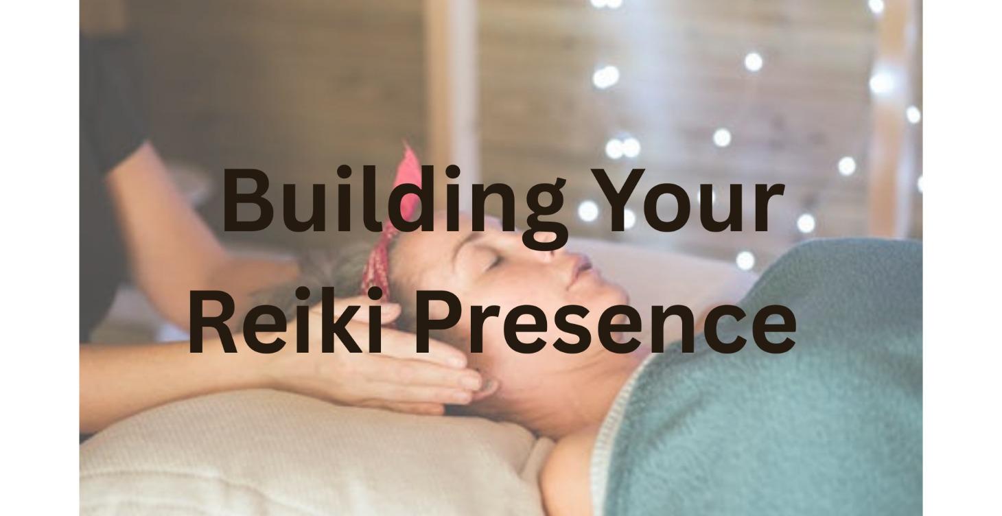 Building Your Reiki Presence