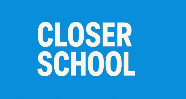 Closer School