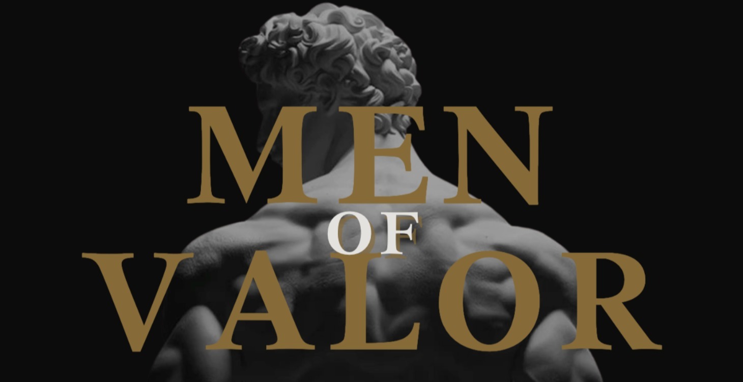 Men of Valor: A Biblical Blueprint for Masculinity