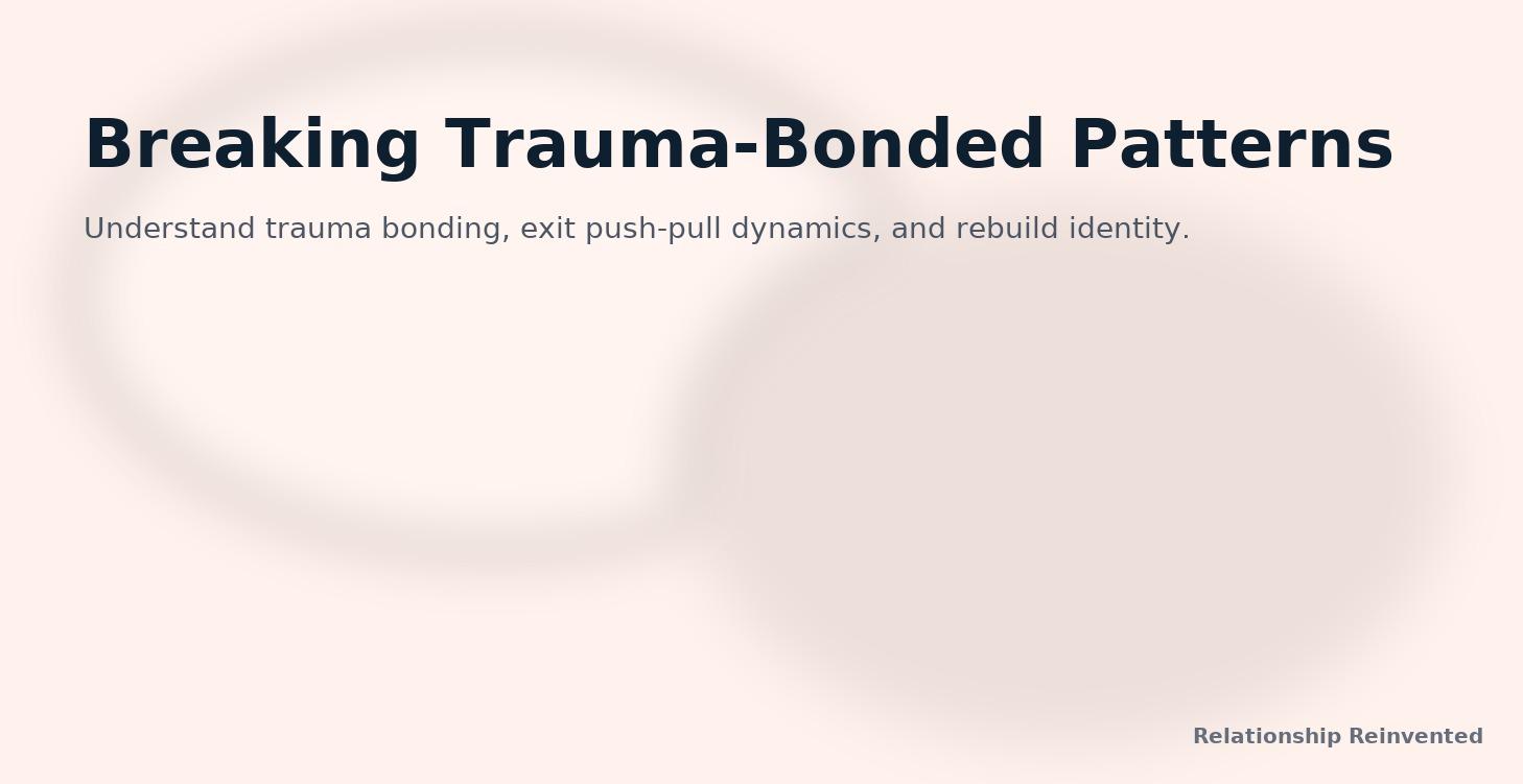 Breaking Trauma-Bonded Patterns