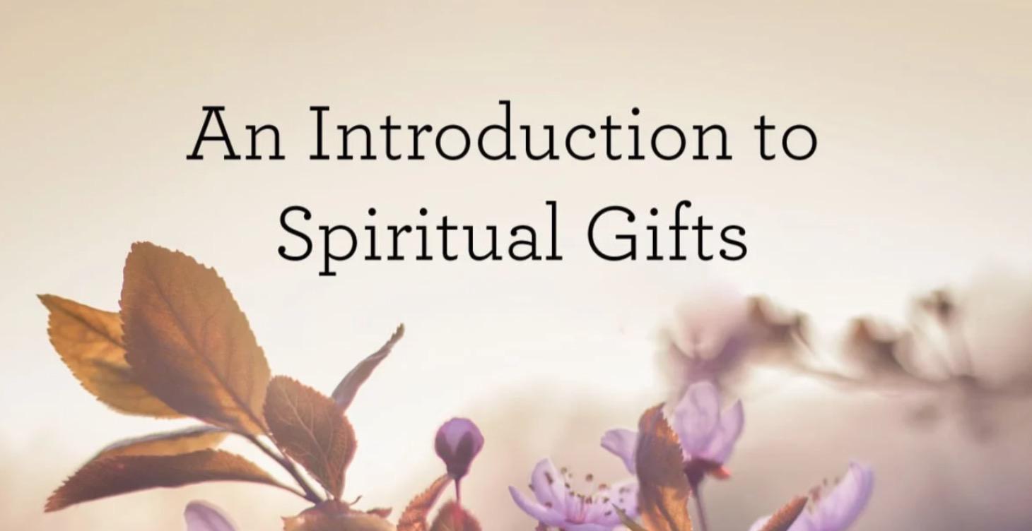 Introduction to spiritual gifts, and development