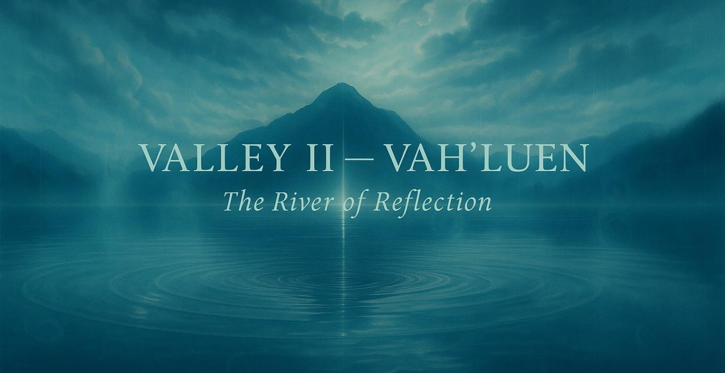 Valley 2 - Vah'Luen: The River Of Reflection