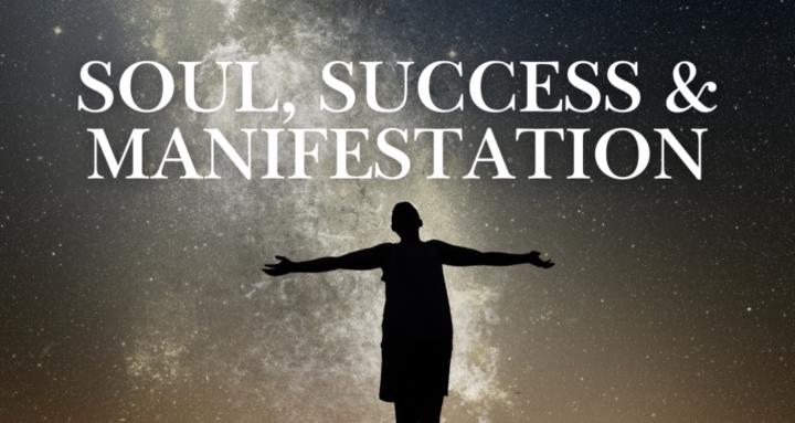 Soul, Success & Manifestation
