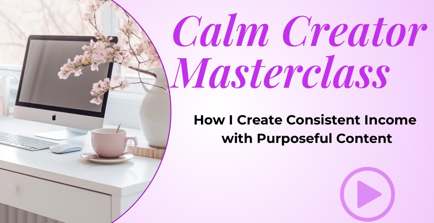The Calm Creator Masterclass