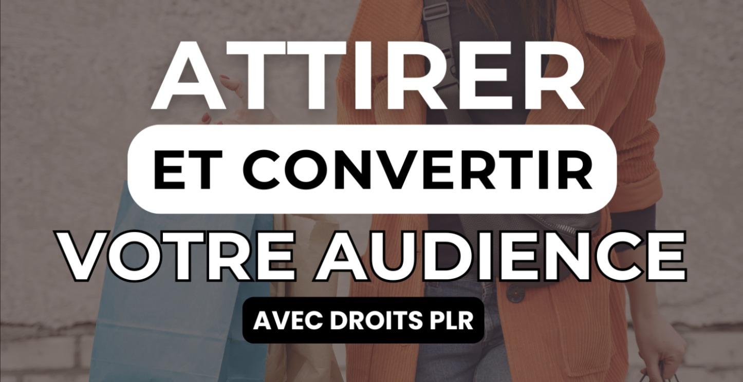 ATTIRER ET CONVERTIR