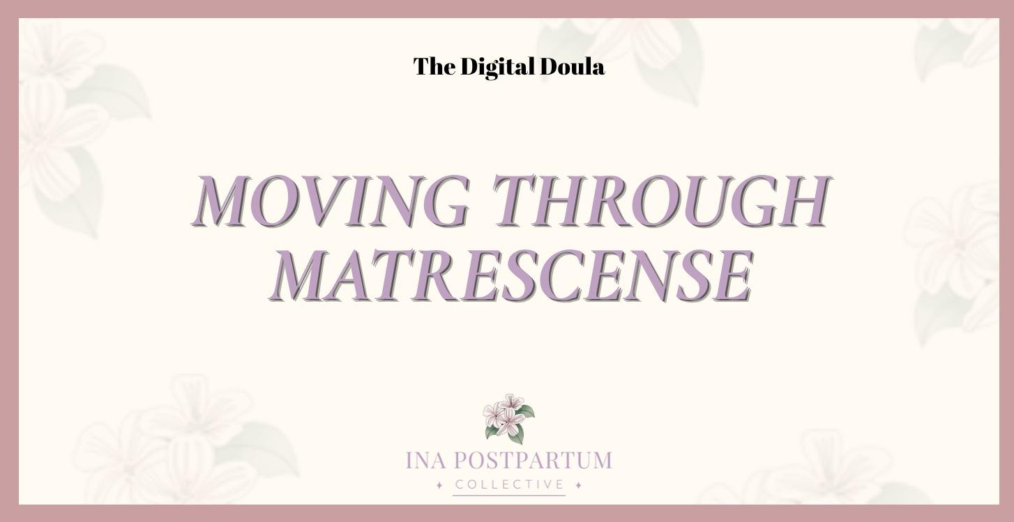 Moving Through Matrescense