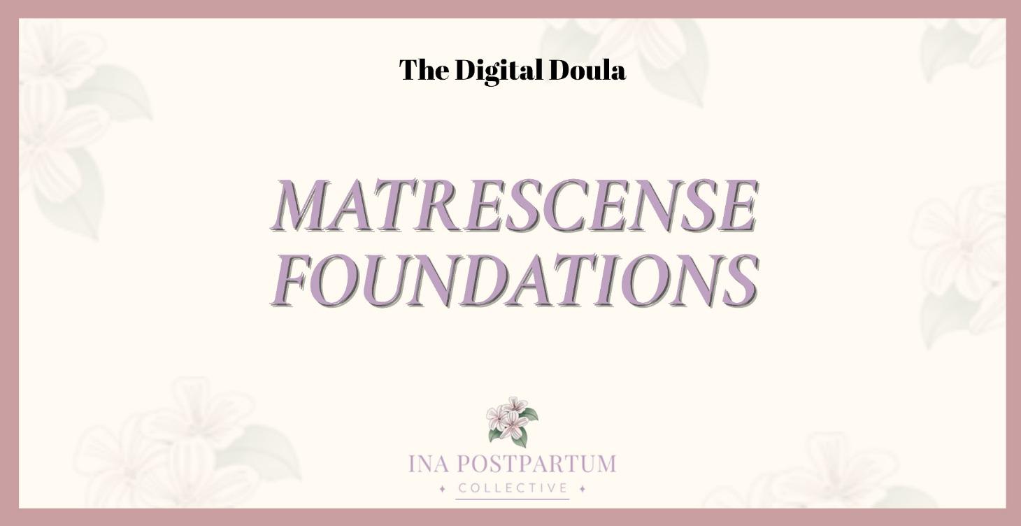 MATRESCENSE FOUNDATIONS