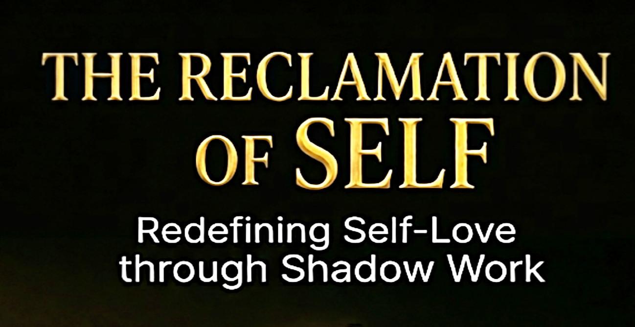 The Reclamation Of Self: Redefining Self-Love