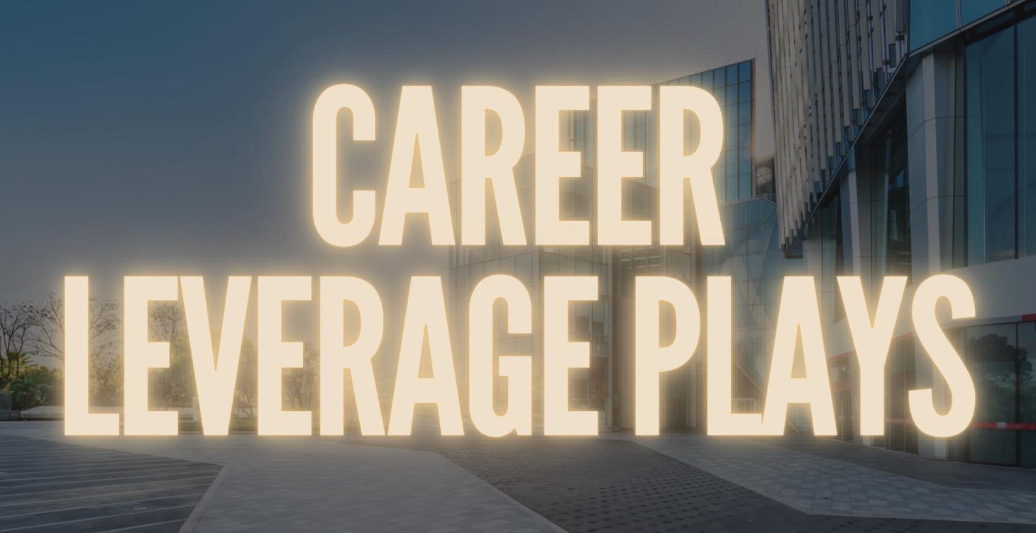 Career Leverage Plays