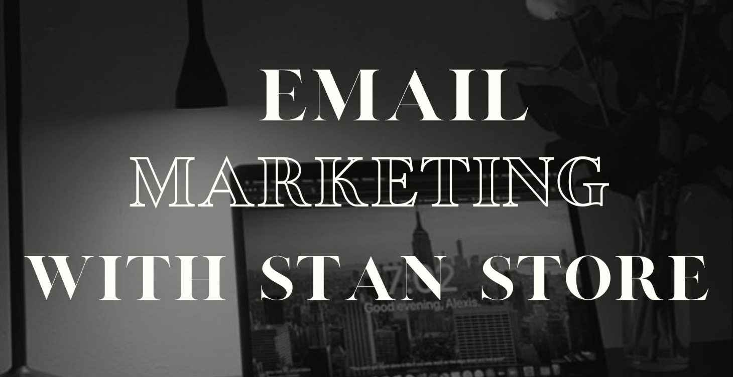 Email Marketing with Stan Store