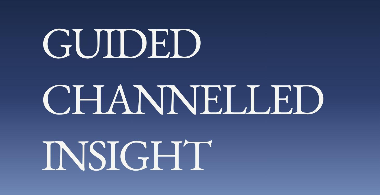 Guided Channelled Insight
