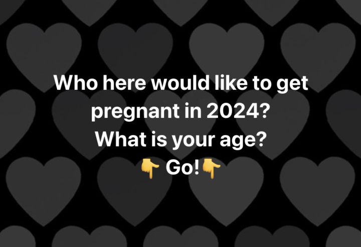 Who here would like to get pregnant in 2024?