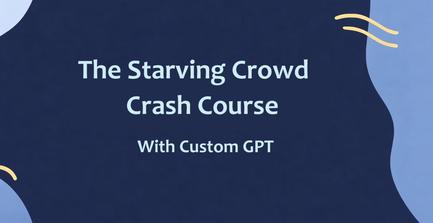 The Starving Crowd Crash Course